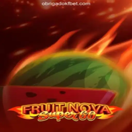Exploring the Thrilling World of FruitNovaSuper60 on OBRIGADOKF.COM Oficial Slots Brasil #1